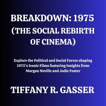 Breakdown: 1975 (The Social Rebirth of Cinema): Explore the Political and Social Forces shaping 1975’s Iconic Films featuring Insights from Morgan Neville and Jodie Foster