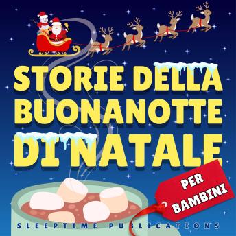 [Italian] - Storie della Buonanotte di Natale per Bambini: Racconti Magici di Gioia Natalizia e Avventure Festive