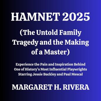 Hamnet 2025 (The Untold Family Tragedy and the Making of a Master): Experience the Pain and Inspiration Behind One of History’s Most Influential Playwrights Starring Jessie Buckley and Paul Mescal