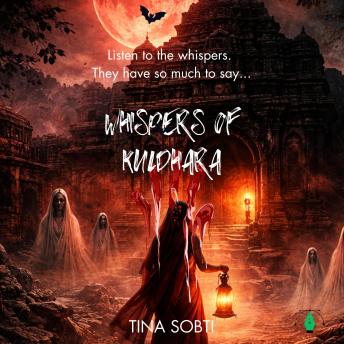 Whispers of Kuldhara: A Psychological Horror Mystery Inspired by an Abandoned Haunted Village