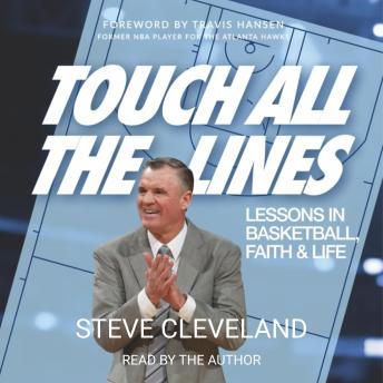 Touch All the Lines: Lessons In Basketball, Faith & Life