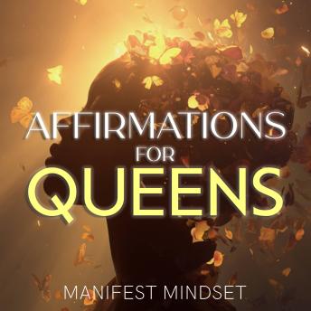 Affirmations for Queens: Use Guided Meditation, Self-Hypnosis, and the Law of Attraction for Manifestation, Mindfulness, and Success