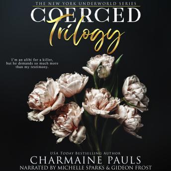 Coerced Trilogy: A Dark Mafia Forced Proximity Romance