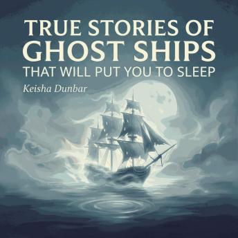 True Stories of Ghost Ships That Will Put You To Sleep