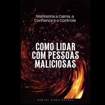 [Portuguese] - Como Lidar com Pessoas Maliciosas: Mantenha a Calma, a Confiança e o Controle