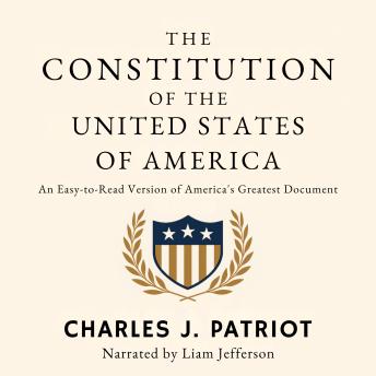 The Constitution of the United States of America: An Easy-to-Read Version of America’s Greatest Document