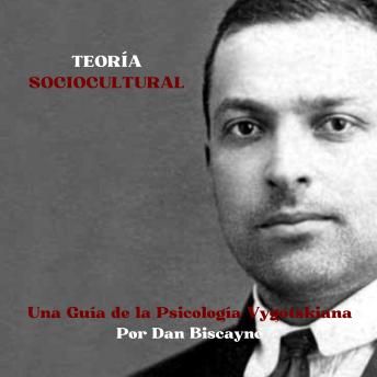 [Spanish] - Teoría Sociocultural: Una Guía de la Psicología Vygotskiana