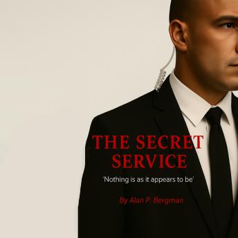 THE SECRET SERVICE: Nothing is as it Appears to be