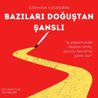[Turkish] - BAZILARI DOĞUŞTAN ŞANSLI: İş Yaşamında Düzeni Anla, Oyunu Kendine Göre Kur