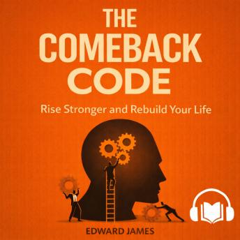 The Comeback Code: Rise Stronger and Rebuild Your Life