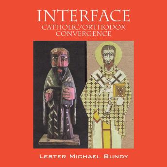 Interface: A Catholic / Orthodox Convergence