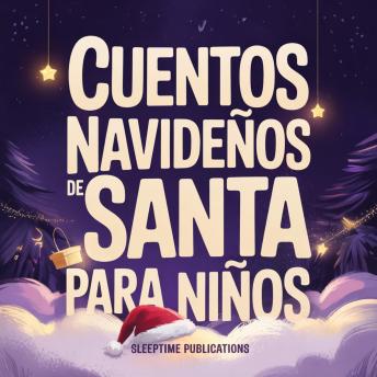 [Spanish] - Cuentos Navideños de Santa para Niños: Relatos Mágicos de Navidad sobre Santa, Duendes, Renos y Aventuras Navideñas