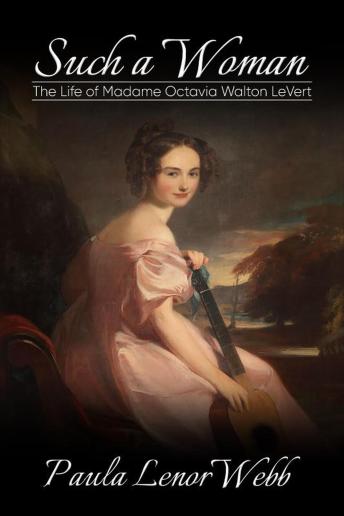 Such a Woman: The Life of Madame Octavia Walton LaVert