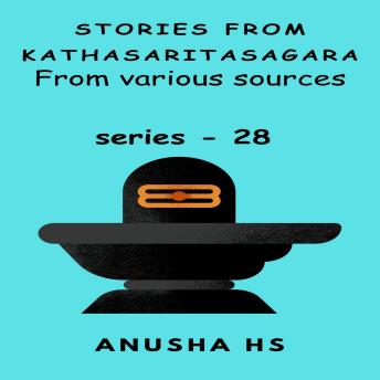 Stories from kathasaritasagara series 28: From various sources