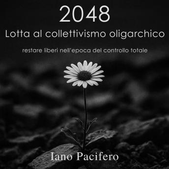 [Italian] - 2048 Lotta al Collettivismo Oligarchico: restare liberi nell'epoca del controllo totale