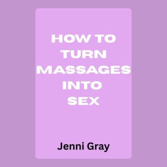 How to Turn Massages into Sex