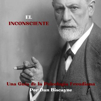 [Spanish] - El Inconsciente: Una Guía de la Psicología Freudiana