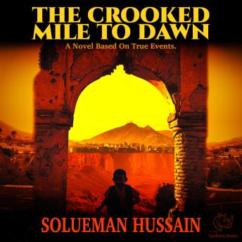 THE CROOKED MILE TO DAWN: A Novel Based On True Events.