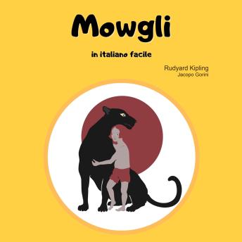 [Italian] - Mowgli in Italiano Facile: Dal Libro della Giungla di Rudyard Kipling