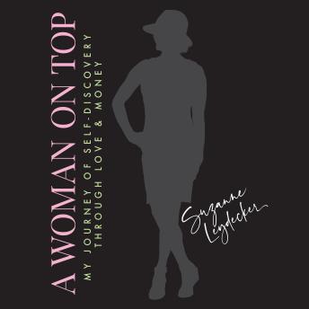 A Woman On Top: My Journey of Self-Discovery Through Love and Money