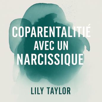 [French] - Coparentalité avec un narcissique : Protection de l'enfant et limites anti-manipulation