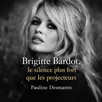 [French] - Brigitte Bardot: Le silence plus fort que les projecteurs
