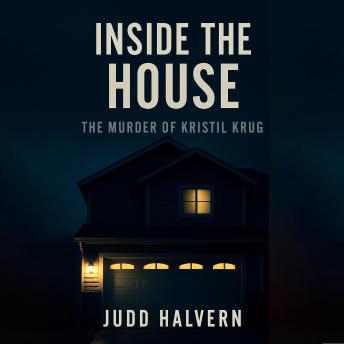 Inside The House: The Murder of Kristil Krug