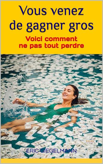 [French] - Vous venez de gagner gros, Voici comment ne pas tout perdre