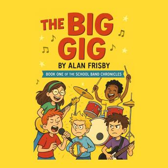 The Big Gig (Book One of the School Band Chronicles)