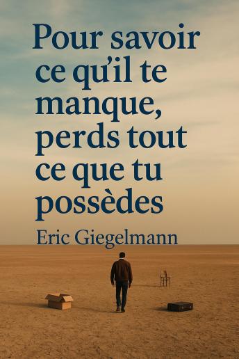 [French] - Pour savoir ce qu'il te manque, perds tout ce que tu possède