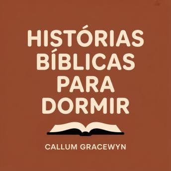 [Portuguese] - Histórias Bíblicas para Dormir: Relatos Sagrados Tranquilizantes para Aliviar a Ansiedade e Conduzir ao Sono Profundo