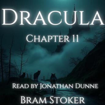 Dracula – Chapter 11: Letters and Diary Entries Concerning Lucy Westenra: A Chapter-by-Chapter Reading of Bram Stoker’s Classic