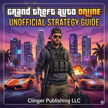 Grand Theft Auto Online Unofficial Strategy Guide