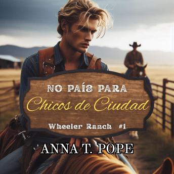 [Spanish] - No País para Chicos de Ciudad: Un romance campestre MM de desarrollo lento, de enemigos a amantes