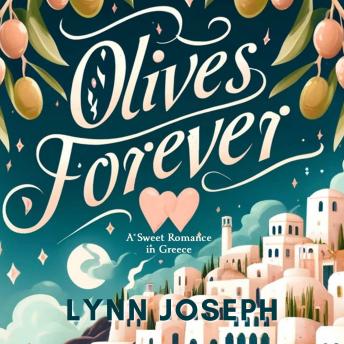 Olives Forever: A Best Friends-to-Lovers sweet romance in Greece