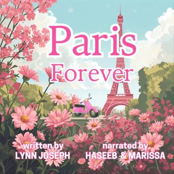 Paris Forever: A Secret Identity, Second Chance, Royal Romance