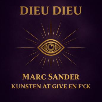 [Danish] - Dieu Dieu - Kunsten At Give En F*ck: En Brutalt Ærlig Guide til Frihed, Indre Kraft og At Give En F*ck