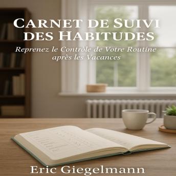 [French] - Carnet de Suivi des Habitudes, Reprenez le Contrôle de Votre Routine après les Vacances