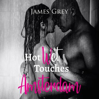 Hot Wet Touches Amsterdam