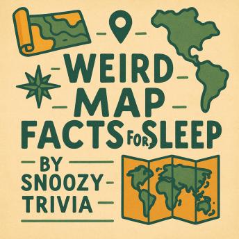 Weird Map Facts for Sleep