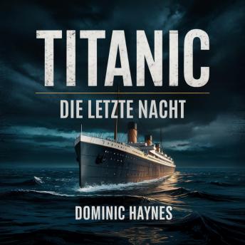 [German] - Titanic: Die letzte Nacht: Transportation / Ships & Shipbuilding / History