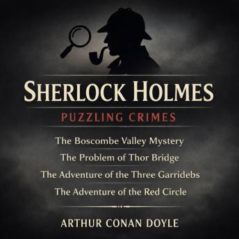 Sherlock Holmes Puzzling Crimes: The Boscombe Valley Mystery, The Problem of Thor Bridge, The Adventure of the Three Garridebs, The Adventure of the Red Circle