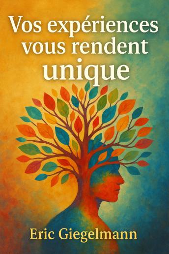 [French] - Vos expériences vous rendent unique