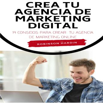 [Spanish] - Crea tu Agencia de Marketing Digital: 14 Consejos para Crear tu Agencia de Marketing Online (Spanish Edition)