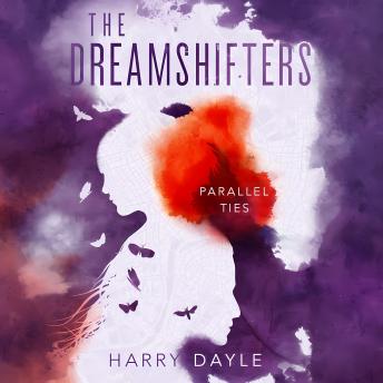 The Dreamshifters: Parallel Ties