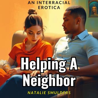 Helping A Neighbor: An Interracial Erotica