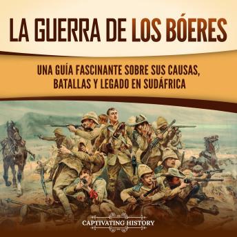[Spanish] - La guerra de los bóeres: Una guía fascinante sobre sus causas, batallas y legado en Sudáfrica