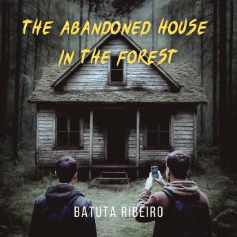 The Abandoned House In The Forest