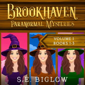 Brookhaven Paranormal Mysteries Volume 1: A Witchy Amateur Sleuth Mystery Collection (books 1-3)