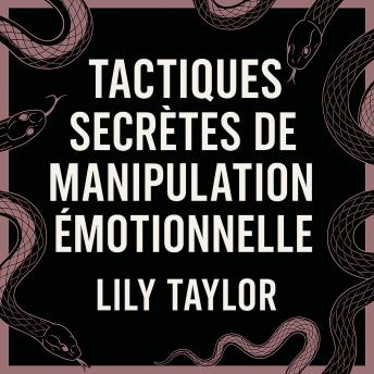 [French] - Tactiques secrètes de manipulation émotionnelle : Repérez les jeux psychologiques et protégez-vous